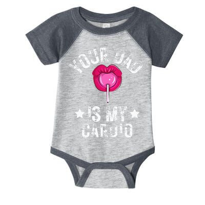 Your Dad Is My Cardio Funny Quotes Pun Humor Sarcasm Infant Baby Jersey Bodysuit