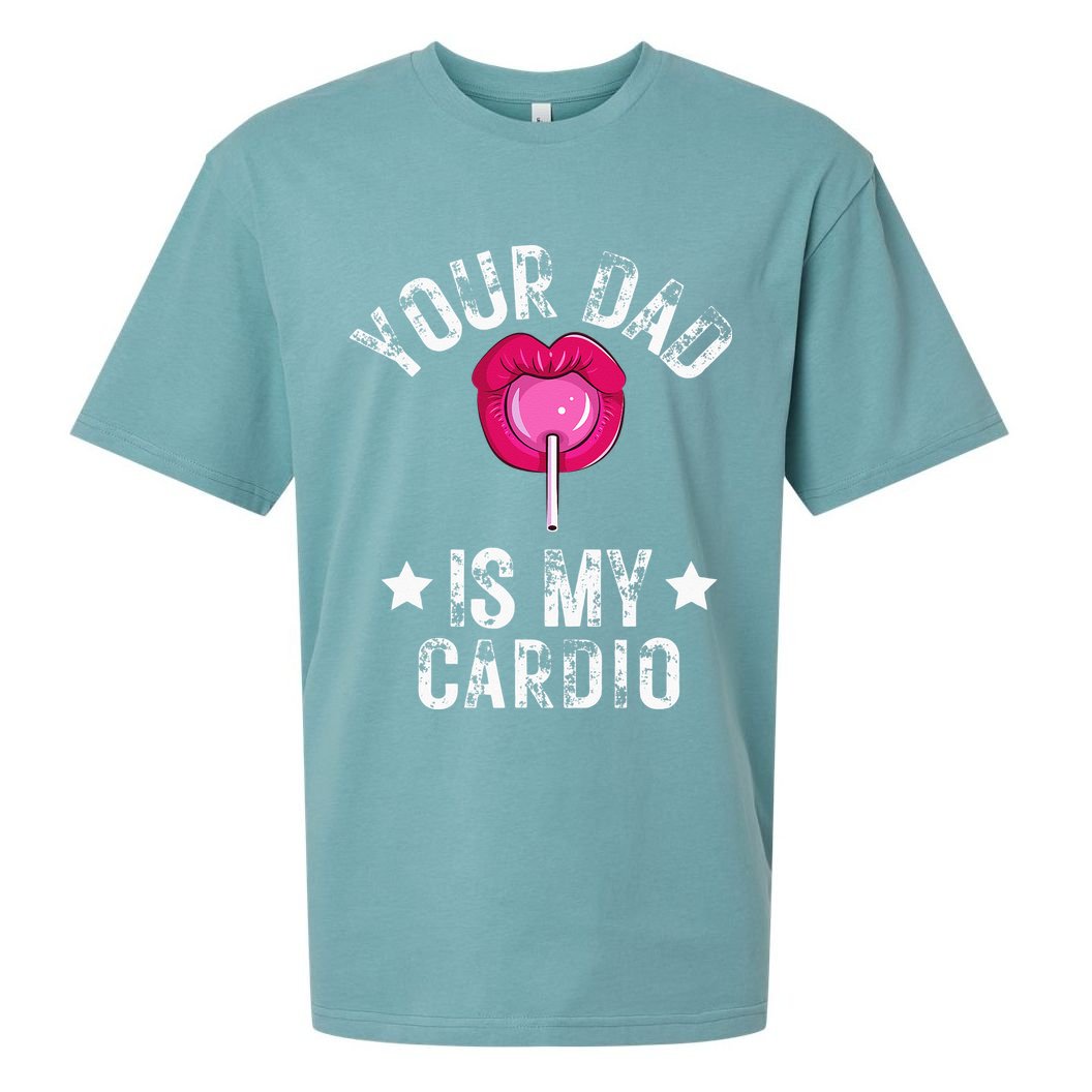Your Dad Is My Cardio Funny Quotes Pun Humor Sarcasm Sueded Cloud Jersey T-Shirt