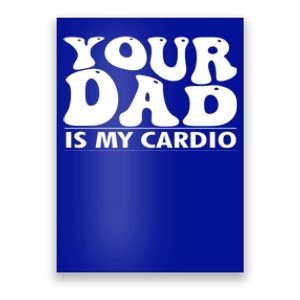 Your Dad Is My Cardio Gym Funny FatherS Day Saying Quote Meaningful Gift Poster