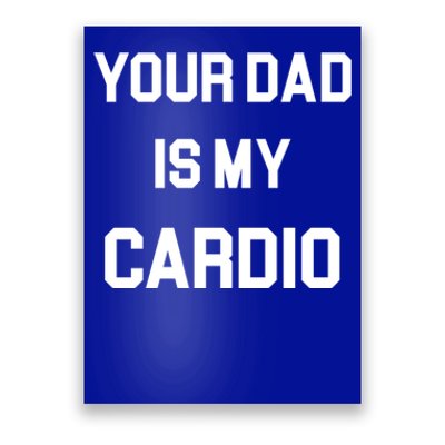 Your Dad Is My Cardio Poster