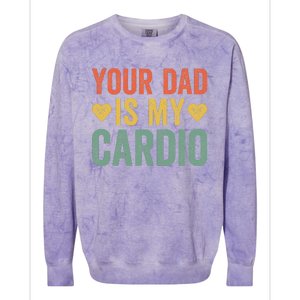 Your Dad Is My Cardio Colorblast Crewneck Sweatshirt