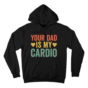 Your Dad Is My Cardio Hoodie