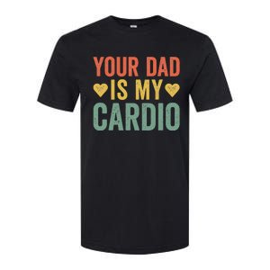 Your Dad Is My Cardio Softstyle CVC T-Shirt