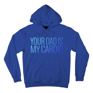 Your Dad Is My Cardio Relationship Funny Gym Workout Gift Hoodie