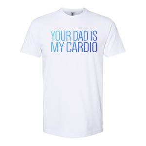 Your Dad Is My Cardio Relationship Funny Gym Workout Gift Softstyle CVC T-Shirt