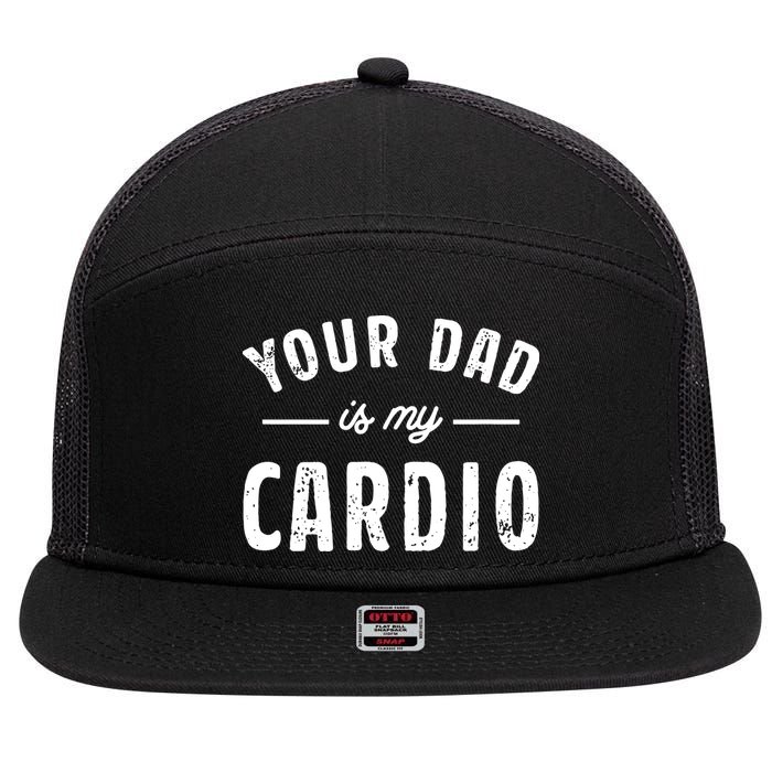 Your Dad Is My Cardio 7 Panel Mesh Trucker Snapback Hat