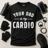 Your Dad Is My Cardio Cooling Performance Crew T-Shirt