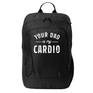 Your Dad Is My Cardio City Backpack