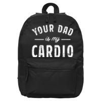 Your Dad Is My Cardio 16 in Basic Backpack