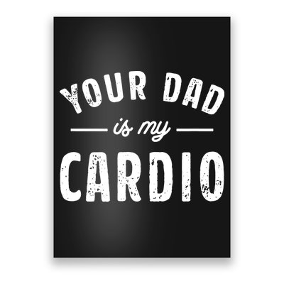 Your Dad Is My Cardio Poster