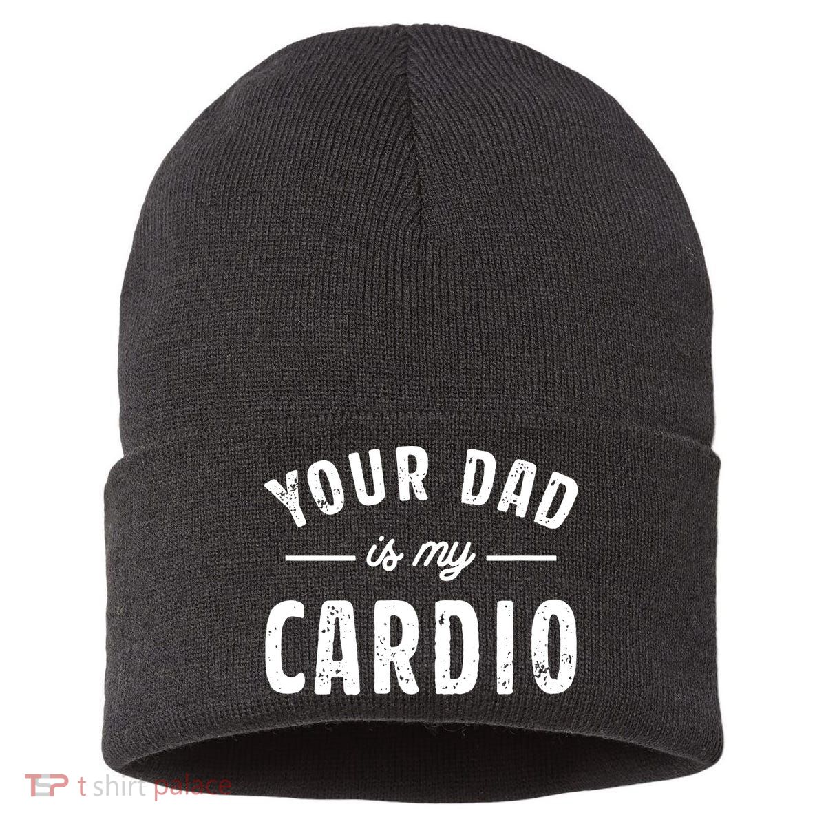 Your Dad Is My Cardio Sustainable Knit Beanie