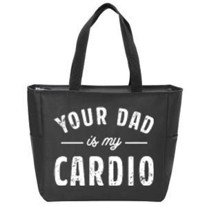 Your Dad Is My Cardio Zip Tote Bag