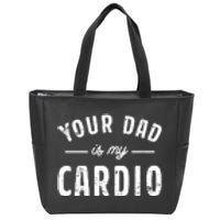 Your Dad Is My Cardio Zip Tote Bag