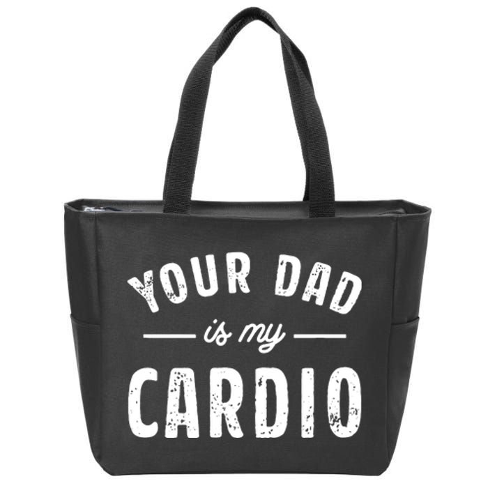 Your Dad Is My Cardio Zip Tote Bag