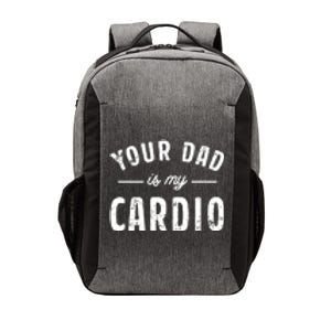 Your Dad Is My Cardio Vector Backpack