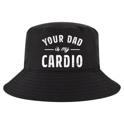 Your Dad Is My Cardio Meaningful Gift Cool Comfort Performance Bucket Hat