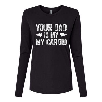 Your Dad Is My Cardio Womens Cotton Relaxed Long Sleeve T-Shirt