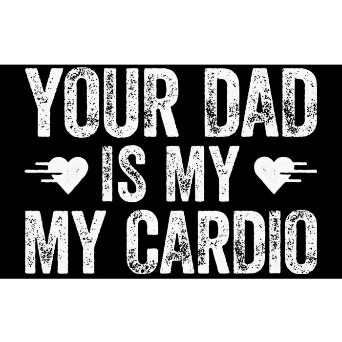 Your Dad Is My Cardio Bumper Sticker