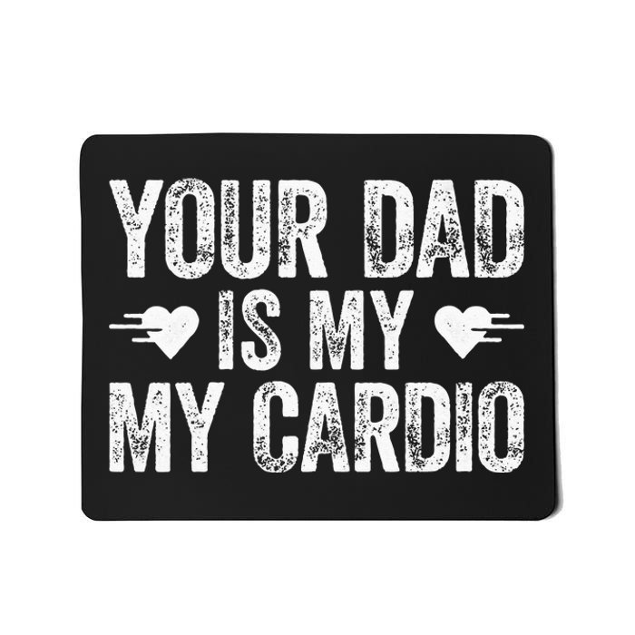 Your Dad Is My Cardio Mousepad