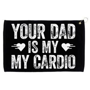 Your Dad Is My Cardio Grommeted Golf Towel