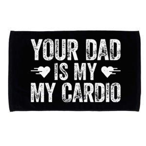 Your Dad Is My Cardio Microfiber Hand Towel