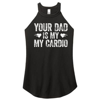 Your Dad Is My Cardio Women’s Perfect Tri Rocker Tank