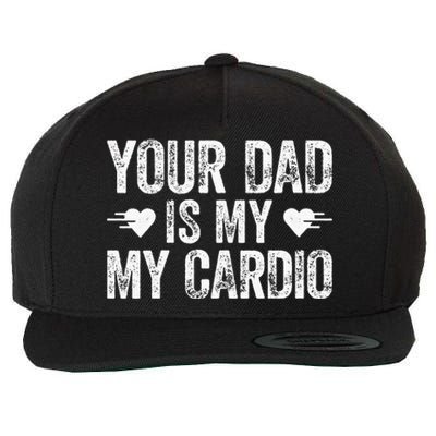 Your Dad Is My Cardio Wool Snapback Cap