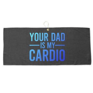 Your Dad Is My Cardio Funny Saying Gift Large Microfiber Waffle Golf Towel