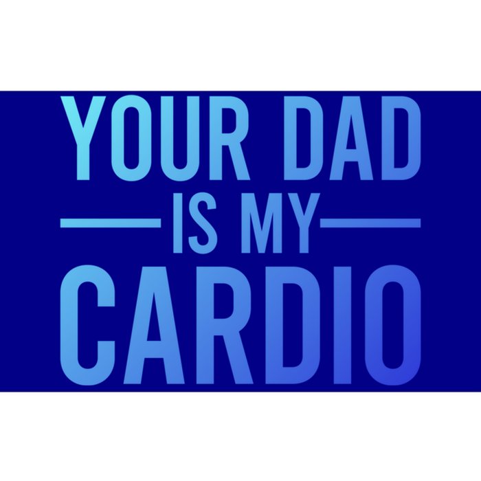 Your Dad Is My Cardio Funny Saying Gift Bumper Sticker