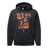 Your Dad Is My Cardio Retro Vintage Funny Saying Performance Fleece Hoodie