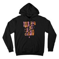 Your Dad Is My Cardio Retro Vintage Funny Saying Hoodie