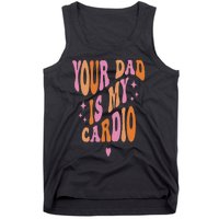 Your Dad Is My Cardio Retro Vintage Funny Saying Tank Top