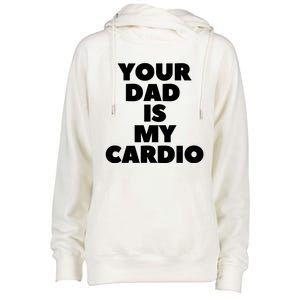 Your Dad Is My Cardio Funny Father Fitness Great Gift Womens Funnel Neck Pullover Hood