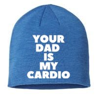 Your Dad Is My Cardio Funny Father Fitness Great Gift Sustainable Beanie