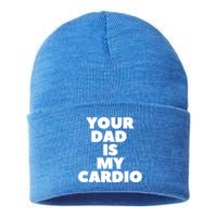 Your Dad Is My Cardio Funny Father Fitness Great Gift Sustainable Knit Beanie