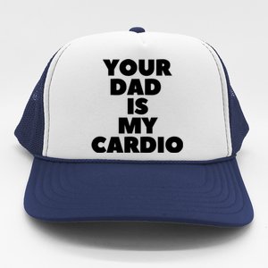 Your Dad Is My Cardio Funny Father Fitness Great Gift Trucker Hat