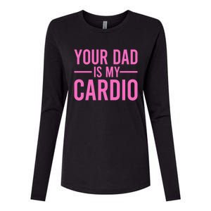 Your Dad Is My Cardio Funny Saying Gift Womens Cotton Relaxed Long Sleeve T-Shirt