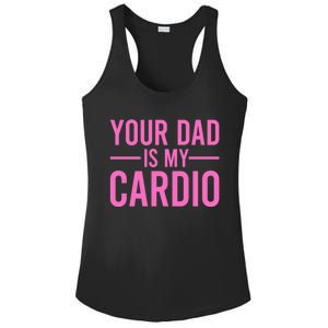 Your Dad Is My Cardio Funny Saying Gift Ladies PosiCharge Competitor Racerback Tank