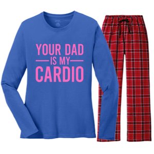 Your Dad Is My Cardio Funny Saying Gift Women's Long Sleeve Flannel Pajama Set 