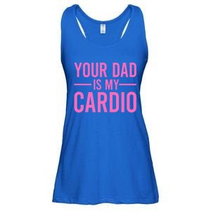 Your Dad Is My Cardio Funny Saying Gift Ladies Essential Flowy Tank