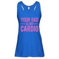 Your Dad Is My Cardio Funny Saying Gift Ladies Essential Flowy Tank