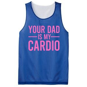 Your Dad Is My Cardio Funny Saying Gift Mesh Reversible Basketball Jersey Tank