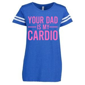 Your Dad Is My Cardio Funny Saying Gift Enza Ladies Jersey Football T-Shirt