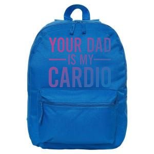 Your Dad Is My Cardio Funny Saying Gift 16 in Basic Backpack