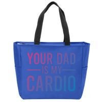 Your Dad Is My Cardio Funny Saying Gift Zip Tote Bag