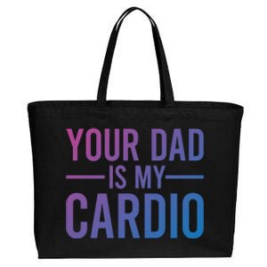 Your Dad Is My Cardio Funny Saying Gift Cotton Canvas Jumbo Tote