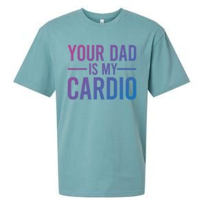 Your Dad Is My Cardio Funny Saying Gift Sueded Cloud Jersey T-Shirt