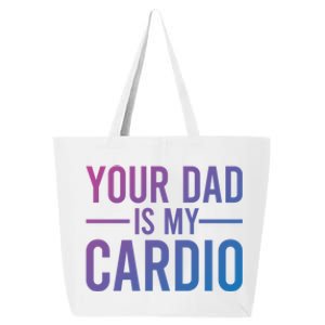 Your Dad Is My Cardio Funny Saying Gift 25L Jumbo Tote