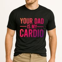 Your Dad Is My Cardio Funny Saying Gift Cooling Performance Crew T-Shirt