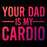 Your Dad Is My Cardio Funny Saying Gift Drawstring Bag